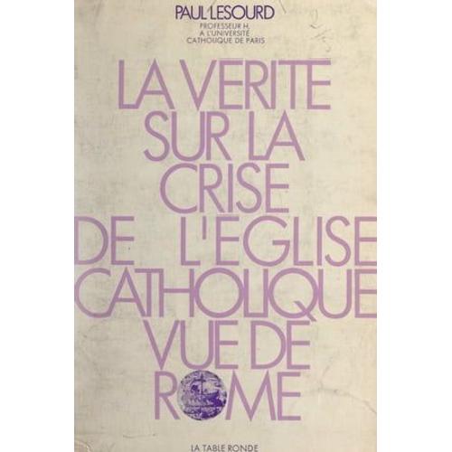 La Vérité Sur La Crise De L'église Catholique Vue De Rome