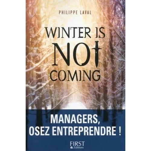 Winter Is Not Coming : Managers, Osez Entreprendre !