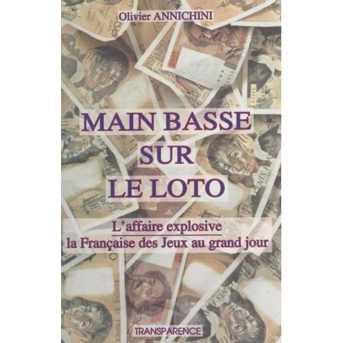 Main Basse Sur Le Loto : L'affaire Explosive, La Française Des Jeux Au Grand Jour