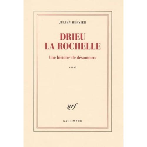 Drieu La Rochelle. Une Histoire De Désamours