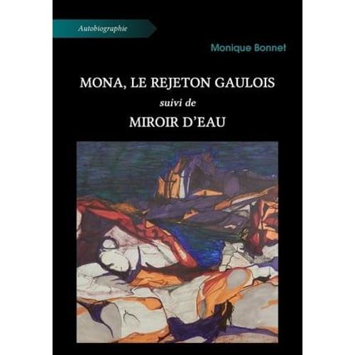 Mona, Le Rejeton Gaulois, Suivi De, Miroir D'eau