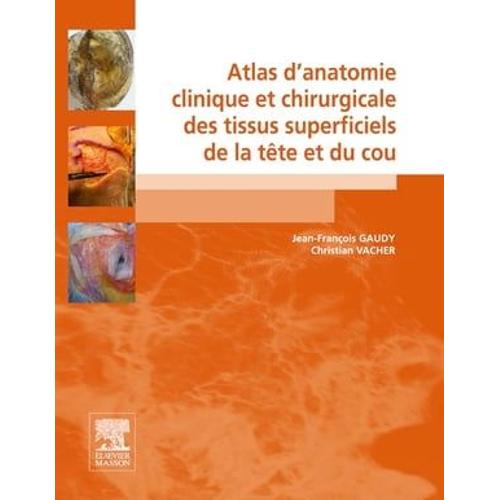 Atlas D'anatomie Clinique Et Chirurgicale Des Tissus Superficiels De La Tête Et Du Cou