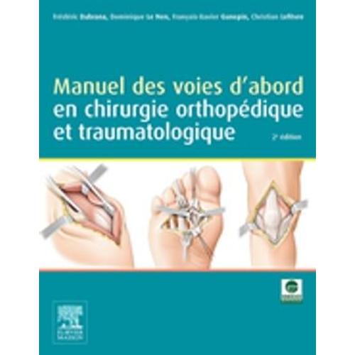 Manuel Des Voies D'abord En Chirurgie Orthopédique Et Traumatologique