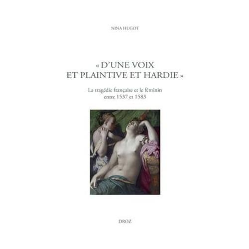 « D'une Voix Et Plaintive Et Hardie »