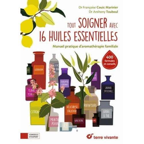 Tout Soigner Avec 16 Huiles Essentielles