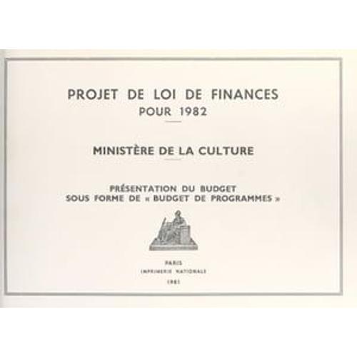 Projet De Loi De Finances Pour 1982, Présentation Du Budget Sous Forme De "Budget De Programmes" : Ministère De La Culture