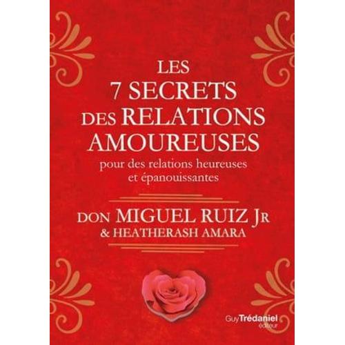 Les 7 Secrets Des Relations Amoureuses - Pour Des Relations Heureuses Et Épanouissantes