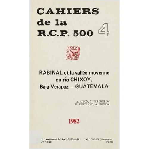 Rabinal Et La Vallée Moyenne Du Rio Chixoy. Vol. 4