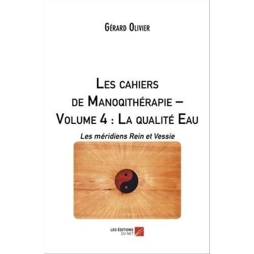 Les Cahiers De Manoqithérapie - Volume 4 : La Qualité Eau