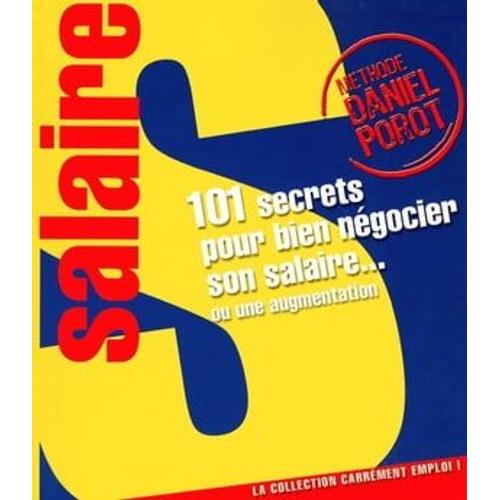 101 Secrets Pour Bien Négocier Son Salaire... Ou Une Augmentation