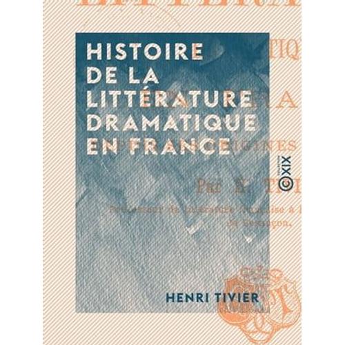 Histoire De La Littérature Dramatique En France