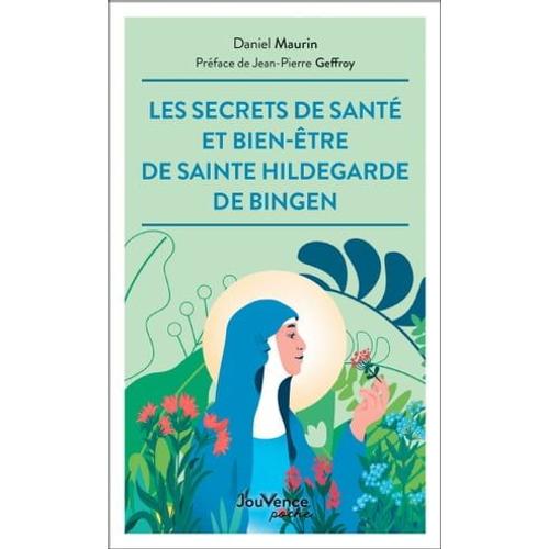 Les Secrets De Santé Et Bien-Être De Sainte Hildegarde De Bingen