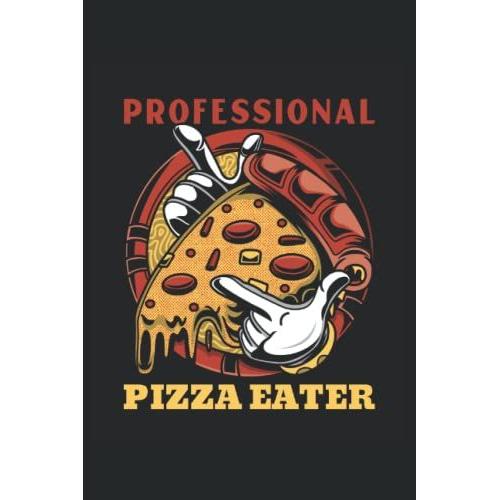 Professional Pizza Eater A5 Collegeblock: 6 "X 9" Notizblock Für Pizzaliebhaber