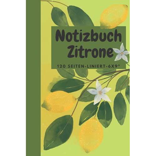 Notizbuch Zitrone: Für Freunde Des Mediterranen Und Italien Liebhaber Fruchtig Saures Zitronendesign