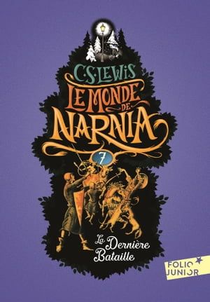 Le Monde De Narnia (Tome 7) - La Dernière Bataille