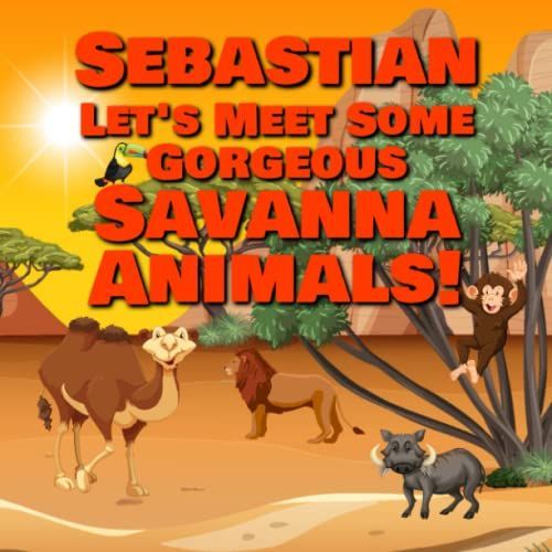 Sebastian Let's Meet Some Gorgeous Savanna Animals!