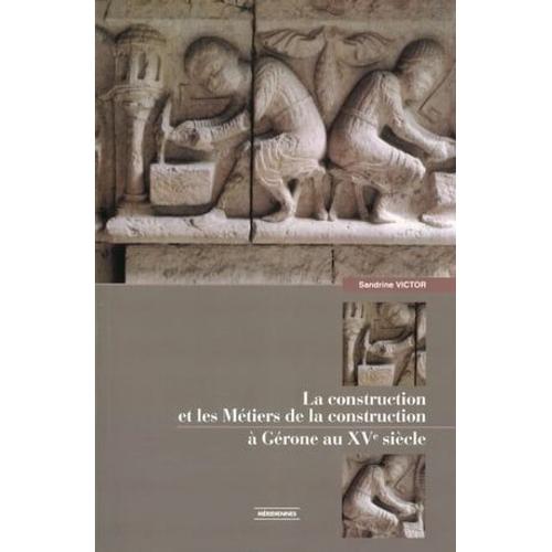 La Construction Et Les Métiers De La Construction À Gérone Au Xve Siècle