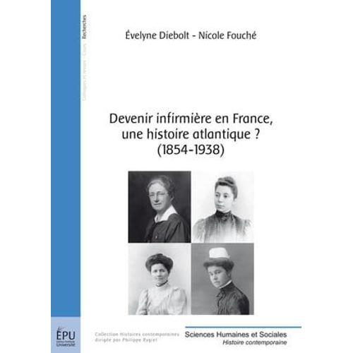 Devenir Infirmière En France, Une Histoire Atlantique ? (1854-1938)
