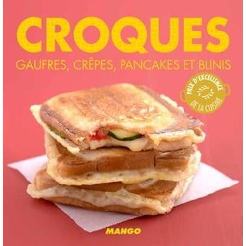 Croques, Gaufres, Crêpes, Pancakes Et Blinis