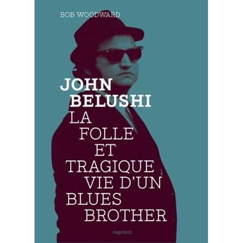 John Belushi, La Folle Et Tragique Vie D'un Blues Brother