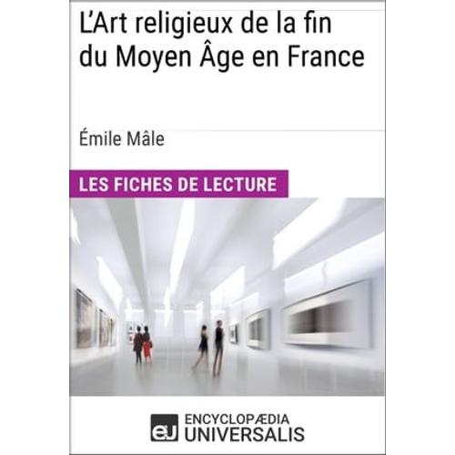 L'art Religieux De La Fin Du Moyen Âge En France D'émile Mâle