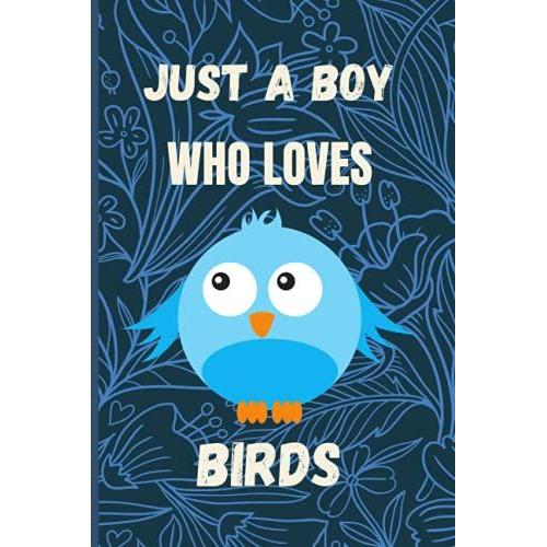 Just A Boy Who Loves Birds: Perfect Birds Notebook Journal For Boys , Black Lined Journal For Writing Notes , ... Birds Notebook Journal For School Boys, Christmas/Birthday Vol-3