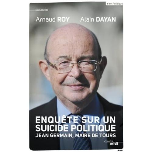 Enquête Sur Un Suicide Politique - Jean Germain, Maire De Tours