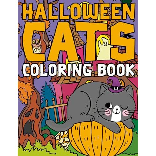 Halloween Cats Coloring Book: Spooky And Fun Halloween Cats Relaxing Coloring Pages For Kids And Adults To Relax | Halloween Gifts For Teens, Childrens, Toddlers, Preschoolers, Kindergarteners