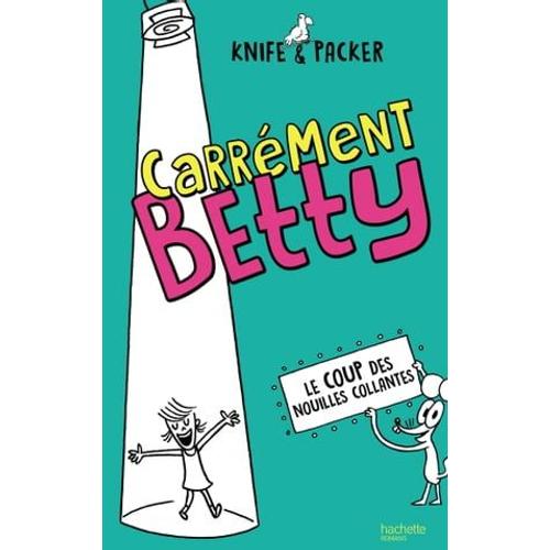 Carrément Betty - Tome 2 - Le Coup Des Nouilles Collantes