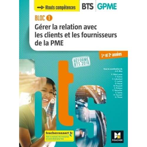Bloc 1 - Gérer La Relation Avec Les Clients Et Les Fournisseurs De La Pme - Bts Gpme - 2018 - Fxl