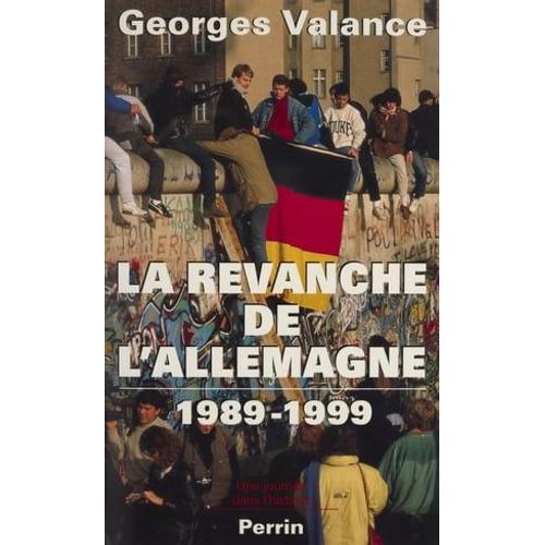 La Revanche De L'allemagne (1989-1999)
