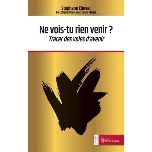 Ne Vois-Tu Rien Venir ? - Tracer Des Voies D'avenir