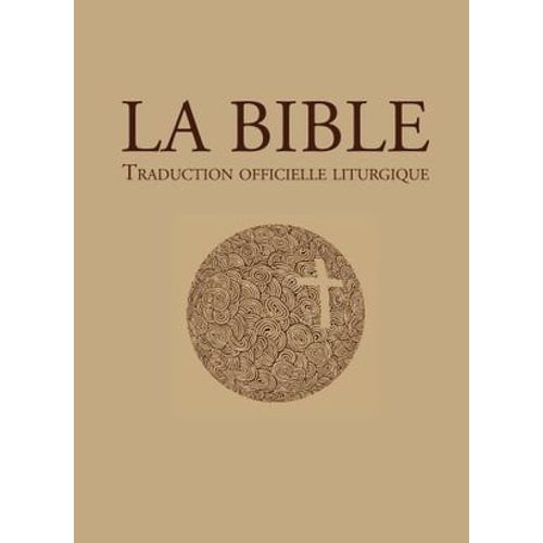 La Bible - Traduction Officielle Liturgique