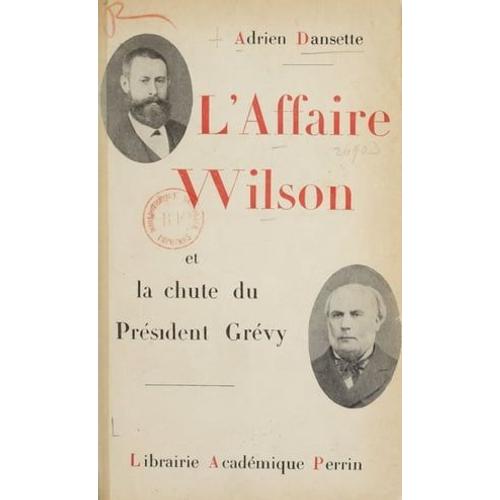 L'affaire Wilson Et La Chute De Président Grévy