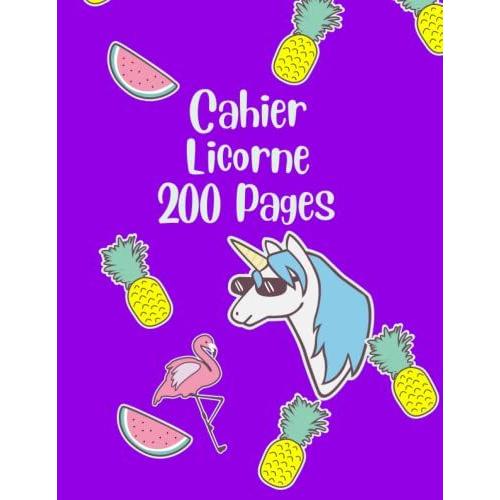 Cahier Licorne 200 Pages: Cahier Pour Étudiants, Enfants, Enseignants, ... / Cahier Pour L'école, L'université, La Maison, La Prise De Notes, ... / Couverture Au Fini Mat