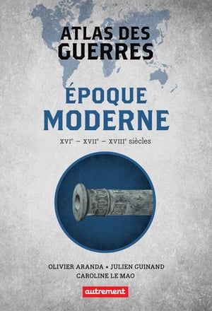 Atlas Des Guerres À L'époque Moderne