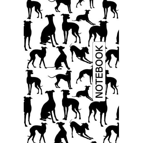 Greyhound Notebook: Greyhound Lovers Blank Lined Journal Notebook For Men Women Girls And Kids Gifts