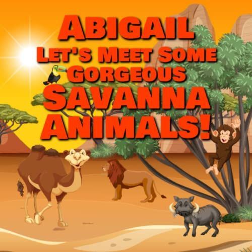 Abigail Let's Meet Some Gorgeous Savanna Animals!