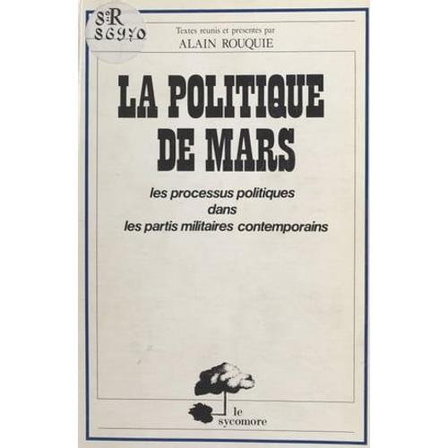 La Politique De Mars : Les Processus Politiques Dans Les Partis Militaires Contemporains