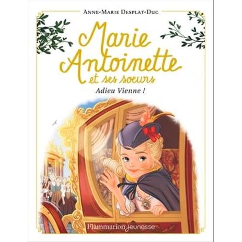Marie-Antoinette Et Ses Soeurs (Tome 4) - Adieu Vienne !