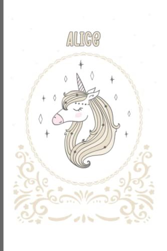 Alice: Cute Unicorn Personalized Name Journal Writing Notebook For Alice - Girls Notebook Journal Cute - 6x9 Inch Notebook - Personalised Gift For Unicorn Lovers