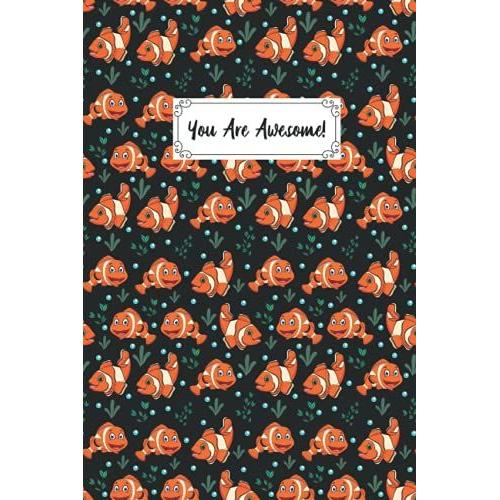 You Are Awesome Clown Fish Composition Notebook: Clown Fish Lovers Blank Lined Journal Notebook For Men Women Girls And Kids Gifts