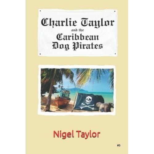 Charlie Taylor And The Caribbean Dog Pirates