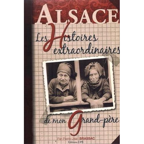 Les Histoires Extraordinaires De Mon Grand-Père : Alsace