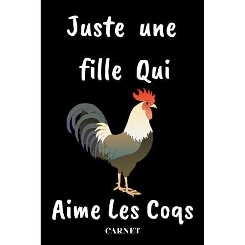 Juste Une Fille Qui Aime Les Coqs Carnet: 120 Pages,Cahier Ligné & Journal Cadeaux Pour Les Filles Qui Aime Les Coqs ,Cadeaux Pour Les Amoureux Des ... De Noël,Taille (6x9) Pouces