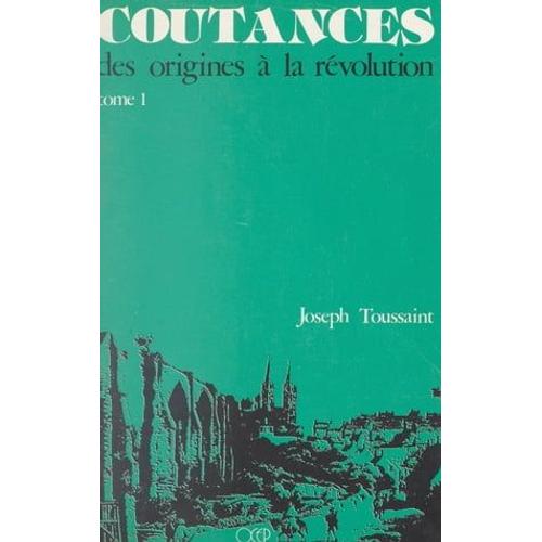 Coutances (1). Des Origines À La Révolution