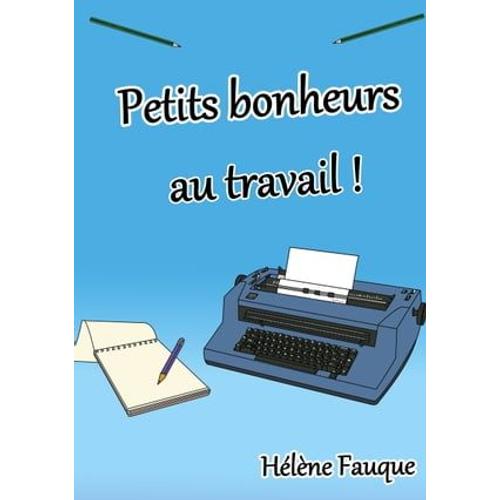 Petits Bonheurs Au Travail !