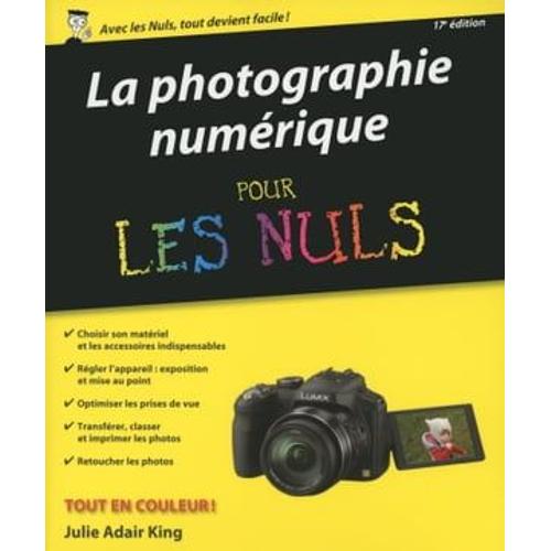 La Photographie Numérique Pour Les Nuls - 17ème Édition