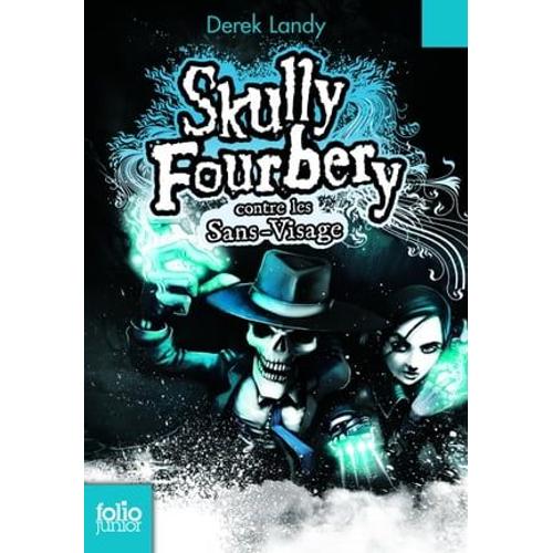 Skully Fourbery (Tome 3) - Skully Fourbery Contre Les Sans-Visage