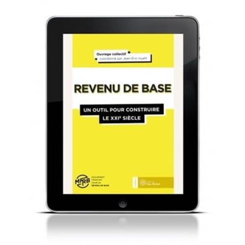 Revenu De Base : Un Outil Pour Construire Le Xxie Siècle (Tome 1)